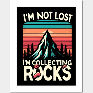 i'm not lost i'm collecting rocks Posters and Art